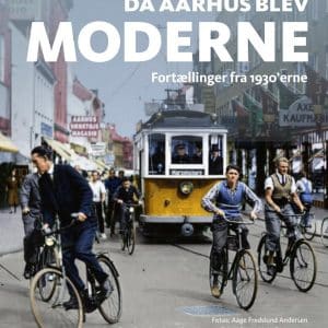 Da Aarhus blev moderne - Historie & Samfund - hardcover